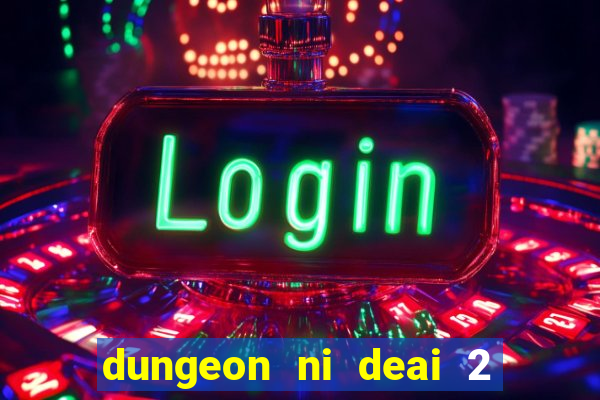 dungeon ni deai 2 temporada dublado meus animes dublado